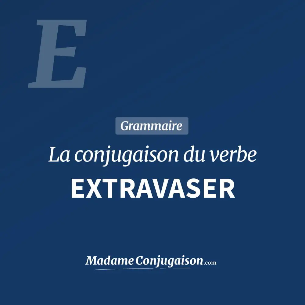 Conjugaison du verbe extravaser. Toute la conjugaison française de extravaser conjugué à tous les modes : indicatif - participé passé - subjonctif. Table de conjugaison du verbe extravaser
