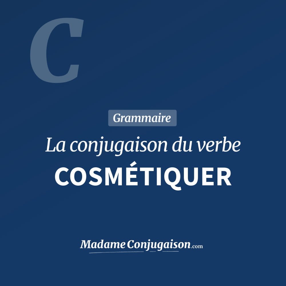 Conjugaison du verbe cosmétiquer. Toute la conjugaison française de cosmétiquer conjugué à tous les modes : indicatif - participé passé - subjonctif. Table de conjugaison du verbe cosmétiquer