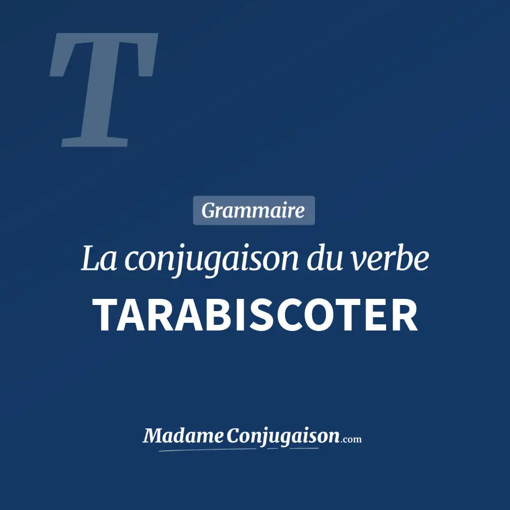 Conjugaison du verbe tarabiscoter. Toute la conjugaison française de tarabiscoter conjugué à tous les modes : indicatif - participé passé - subjonctif. Table de conjugaison du verbe tarabiscoter