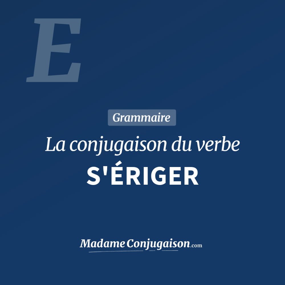 Conjugaison du verbe s'ériger. Toute la conjugaison française de s'ériger conjugué à tous les modes : indicatif - participé passé - subjonctif. Table de conjugaison du verbe s'ériger