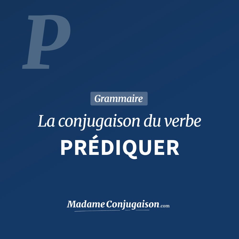 Conjugaison du verbe prédiquer. Toute la conjugaison française de prédiquer conjugué à tous les modes : indicatif - participé passé - subjonctif. Table de conjugaison du verbe prédiquer