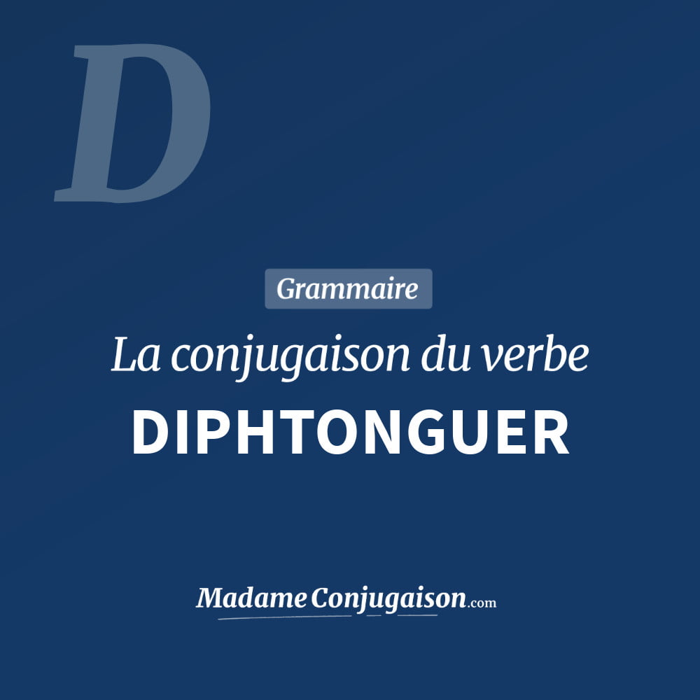 Conjugaison du verbe diphtonguer. Toute la conjugaison française de diphtonguer conjugué à tous les modes : indicatif - participé passé - subjonctif. Table de conjugaison du verbe diphtonguer