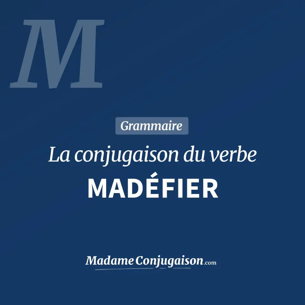 Conjugaison du verbe madéfier. Toute la conjugaison française de madéfier conjugué à tous les modes : indicatif - participé passé - subjonctif. Table de conjugaison du verbe madéfier