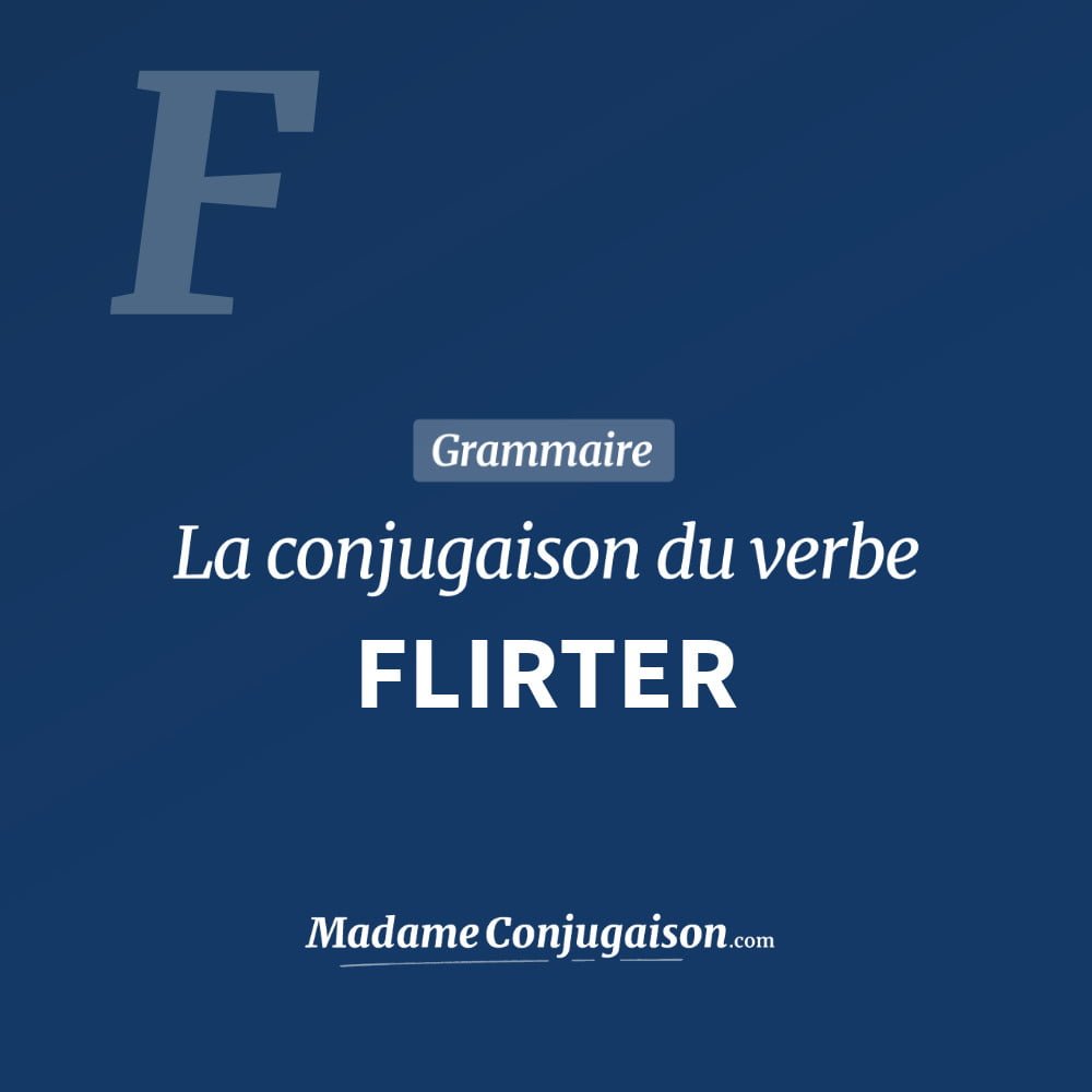 Conjugaison du verbe flirter. Toute la conjugaison française de flirter conjugué à tous les modes : indicatif - participé passé - subjonctif. Table de conjugaison du verbe flirter