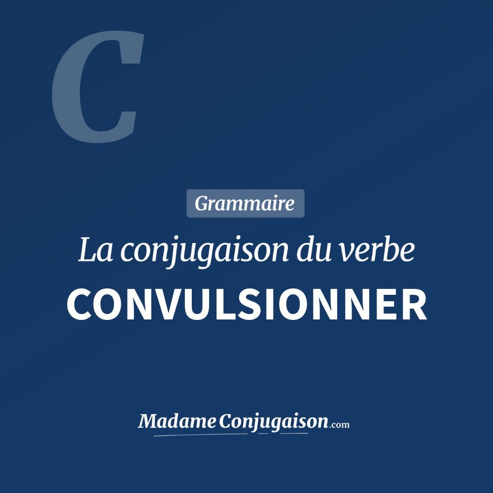 Conjugaison du verbe convulsionner. Toute la conjugaison française de convulsionner conjugué à tous les modes : indicatif - participé passé - subjonctif. Table de conjugaison du verbe convulsionner