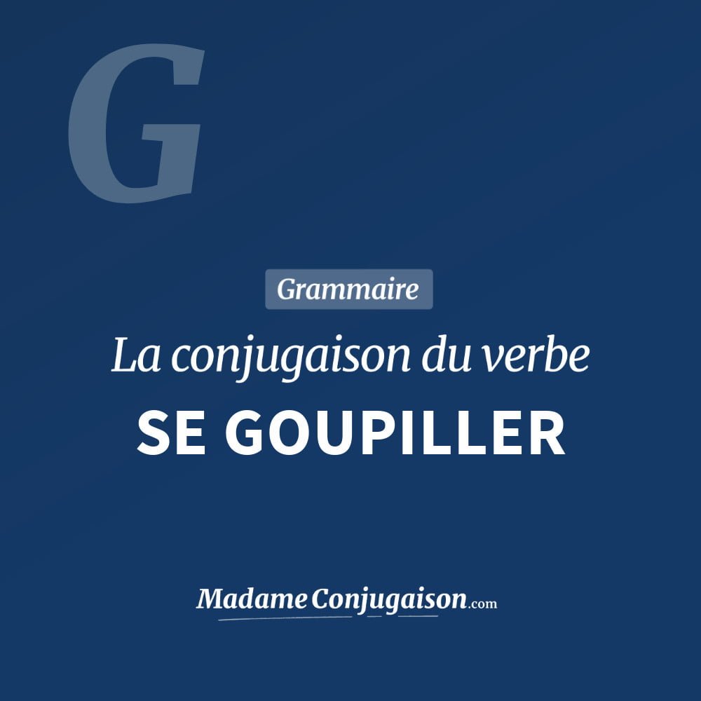 Conjugaison du verbe se goupiller. Toute la conjugaison française de se goupiller conjugué à tous les modes : indicatif - participé passé - subjonctif. Table de conjugaison du verbe se goupiller
