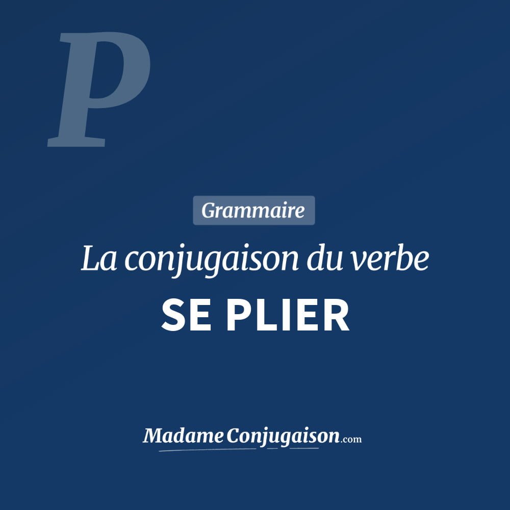 Conjugaison du verbe se plier. Toute la conjugaison française de se plier conjugué à tous les modes : indicatif - participé passé - subjonctif. Table de conjugaison du verbe se plier