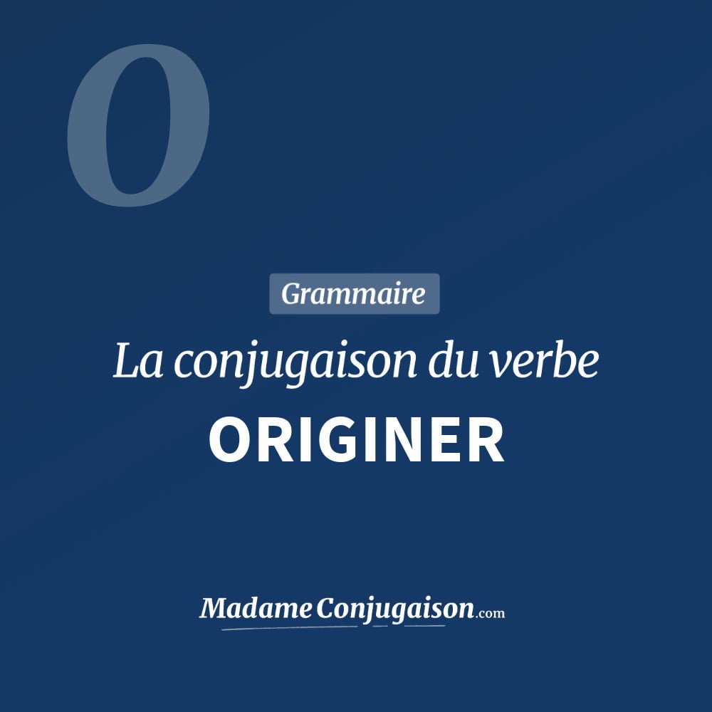 Conjugaison du verbe originer. Toute la conjugaison française de originer conjugué à tous les modes : indicatif - participé passé - subjonctif. Table de conjugaison du verbe originer