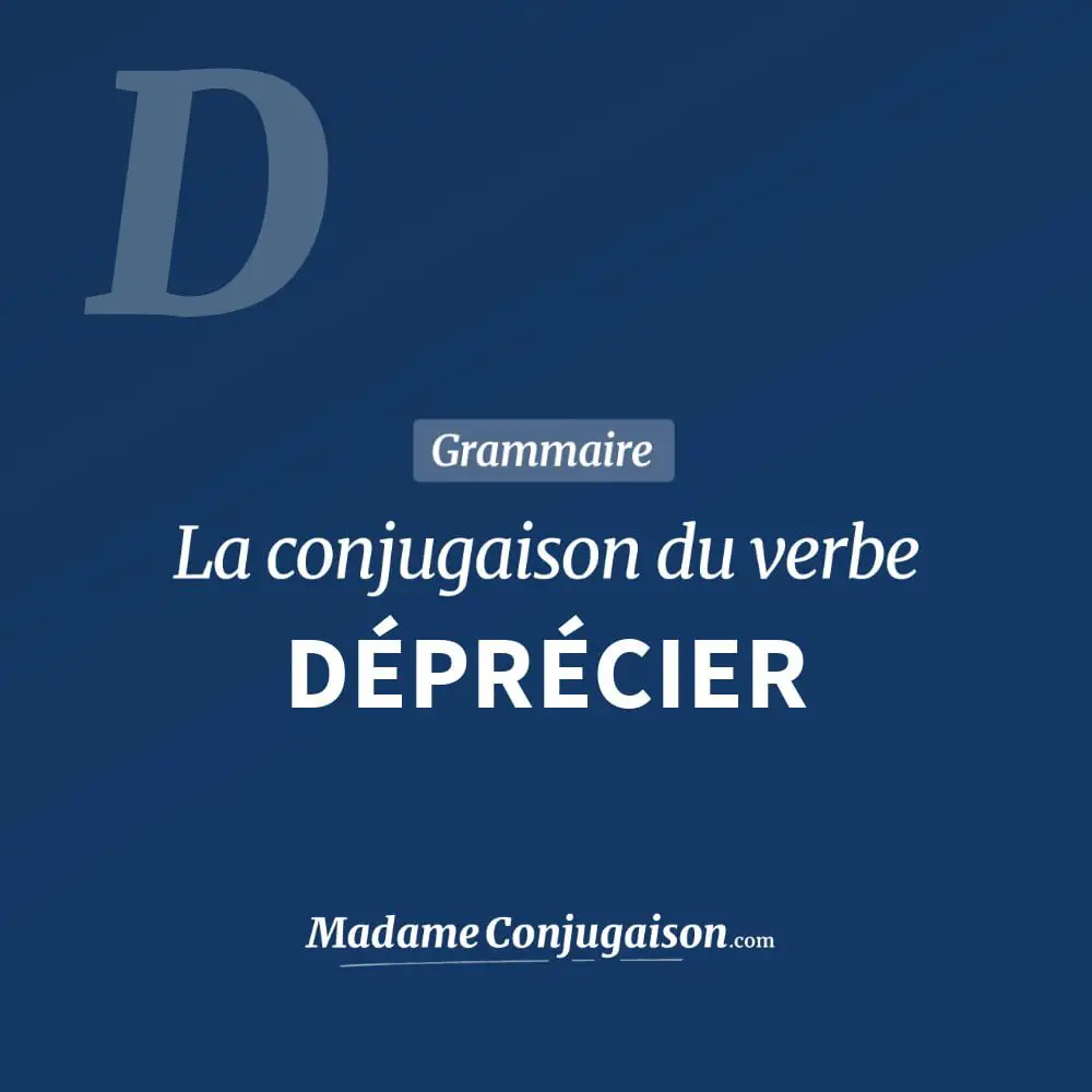 Conjugaison du verbe déprécier. Toute la conjugaison française de déprécier conjugué à tous les modes : indicatif - participé passé - subjonctif. Table de conjugaison du verbe déprécier