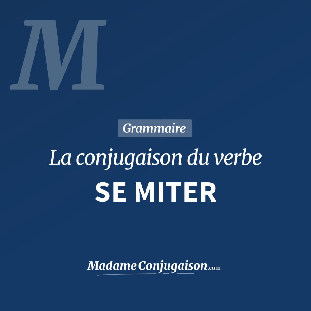 Conjugaison du verbe se miter. Toute la conjugaison française de se miter conjugué à tous les modes : indicatif - participé passé - subjonctif. Table de conjugaison du verbe se miter