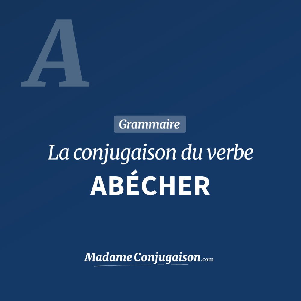 Conjugaison du verbe abécher. Toute la conjugaison française de abécher conjugué à tous les modes : indicatif - participé passé - subjonctif. Table de conjugaison du verbe abécher