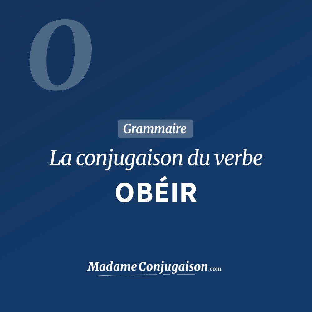 Conjugaison du verbe obéir. Toute la conjugaison française de obéir conjugué à tous les modes : indicatif - participé passé - subjonctif. Table de conjugaison du verbe obéir
