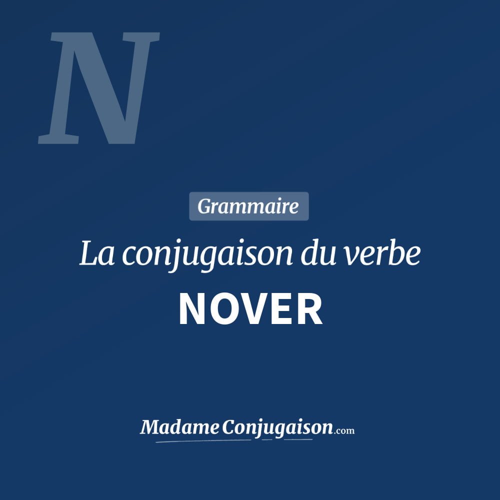 Conjugaison du verbe nover. Toute la conjugaison française de nover conjugué à tous les modes : indicatif - participé passé - subjonctif. Table de conjugaison du verbe nover