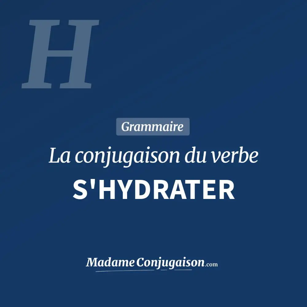 Conjugaison du verbe s'hydrater. Toute la conjugaison française de s'hydrater conjugué à tous les modes : indicatif - participé passé - subjonctif. Table de conjugaison du verbe s'hydrater