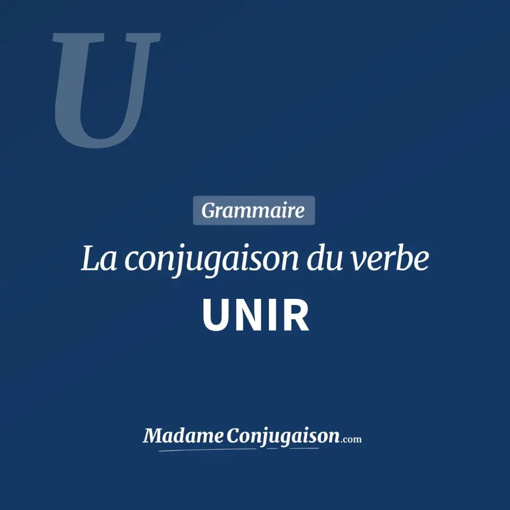 Unir La Conjugaison Du Verbe Unir En Francais Madame Conjugaison