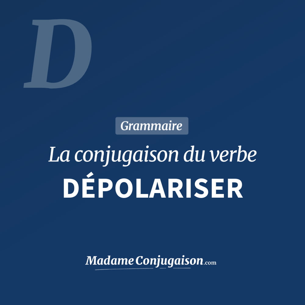 Conjugaison du verbe dépolariser. Toute la conjugaison française de dépolariser conjugué à tous les modes : indicatif - participé passé - subjonctif. Table de conjugaison du verbe dépolariser
