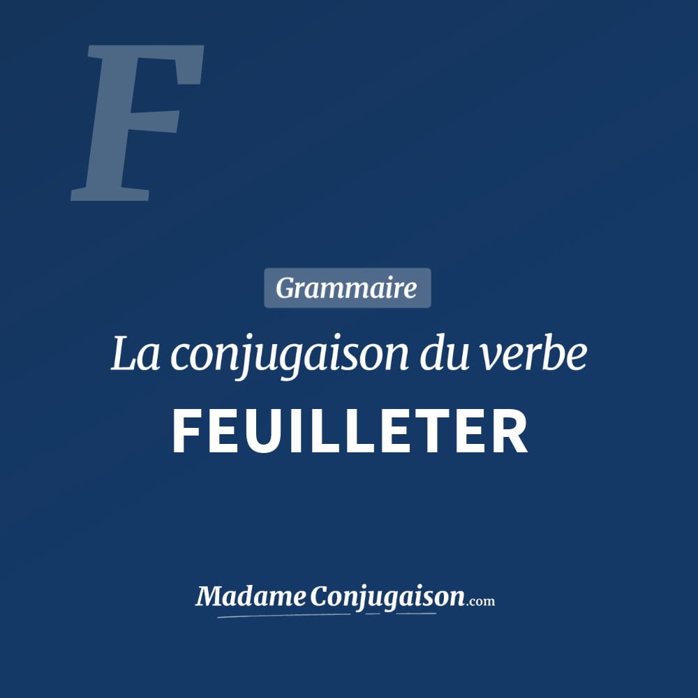 Conjugaison du verbe feuilleter. Toute la conjugaison française de feuilleter conjugué à tous les modes : indicatif - participé passé - subjonctif. Table de conjugaison du verbe feuilleter