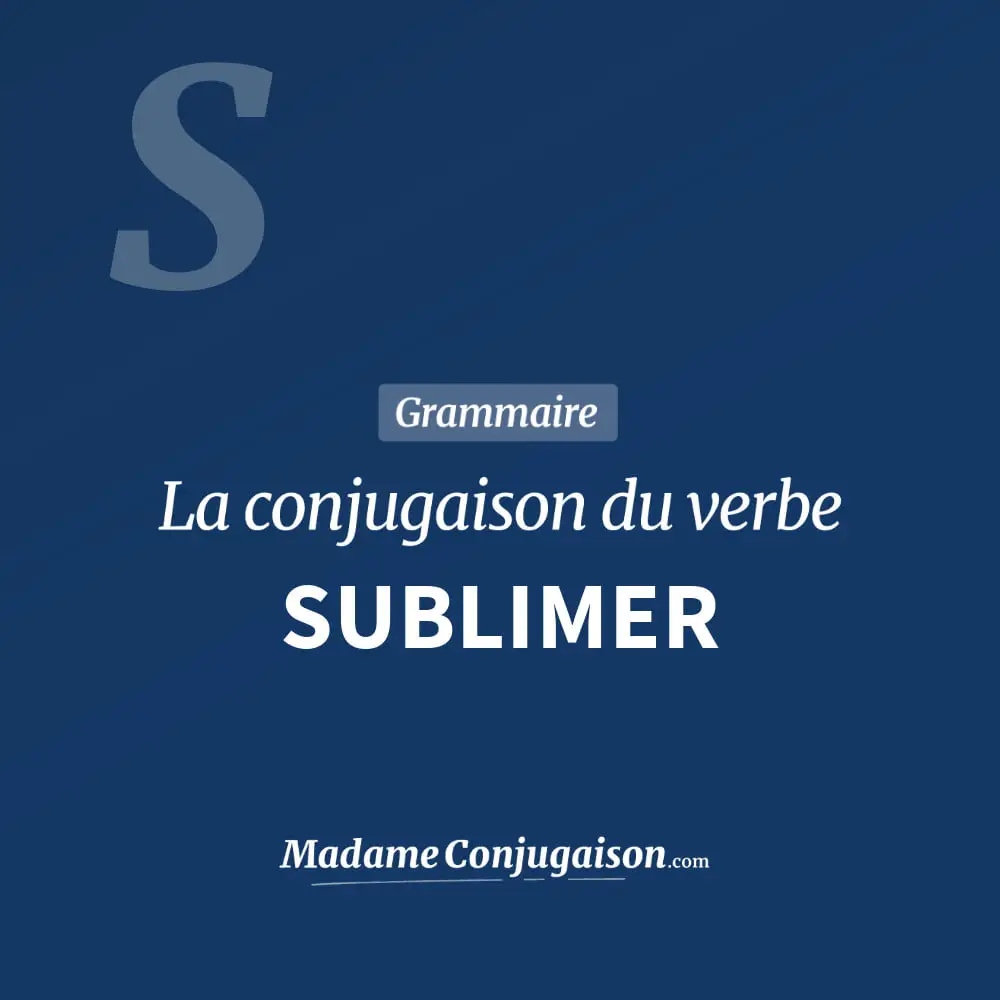 Conjugaison du verbe sublimer. Toute la conjugaison française de sublimer conjugué à tous les modes : indicatif - participé passé - subjonctif. Table de conjugaison du verbe sublimer