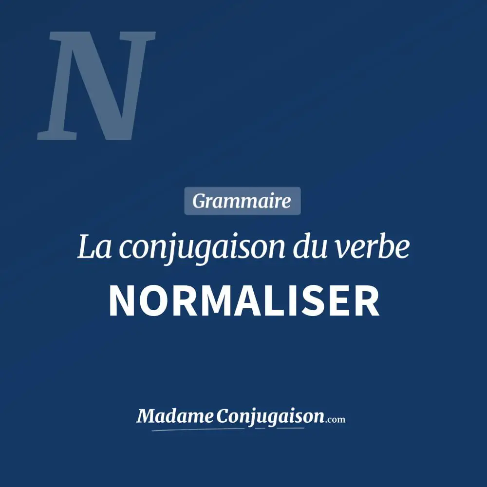 Conjugaison du verbe normaliser. Toute la conjugaison française de normaliser conjugué à tous les modes : indicatif - participé passé - subjonctif. Table de conjugaison du verbe normaliser