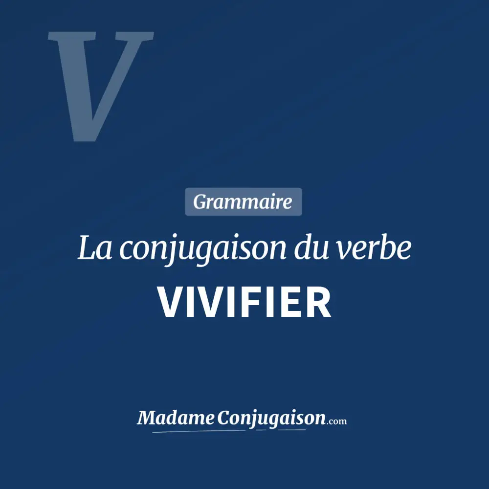 Conjugaison du verbe vivifier. Toute la conjugaison française de vivifier conjugué à tous les modes : indicatif - participé passé - subjonctif. Table de conjugaison du verbe vivifier