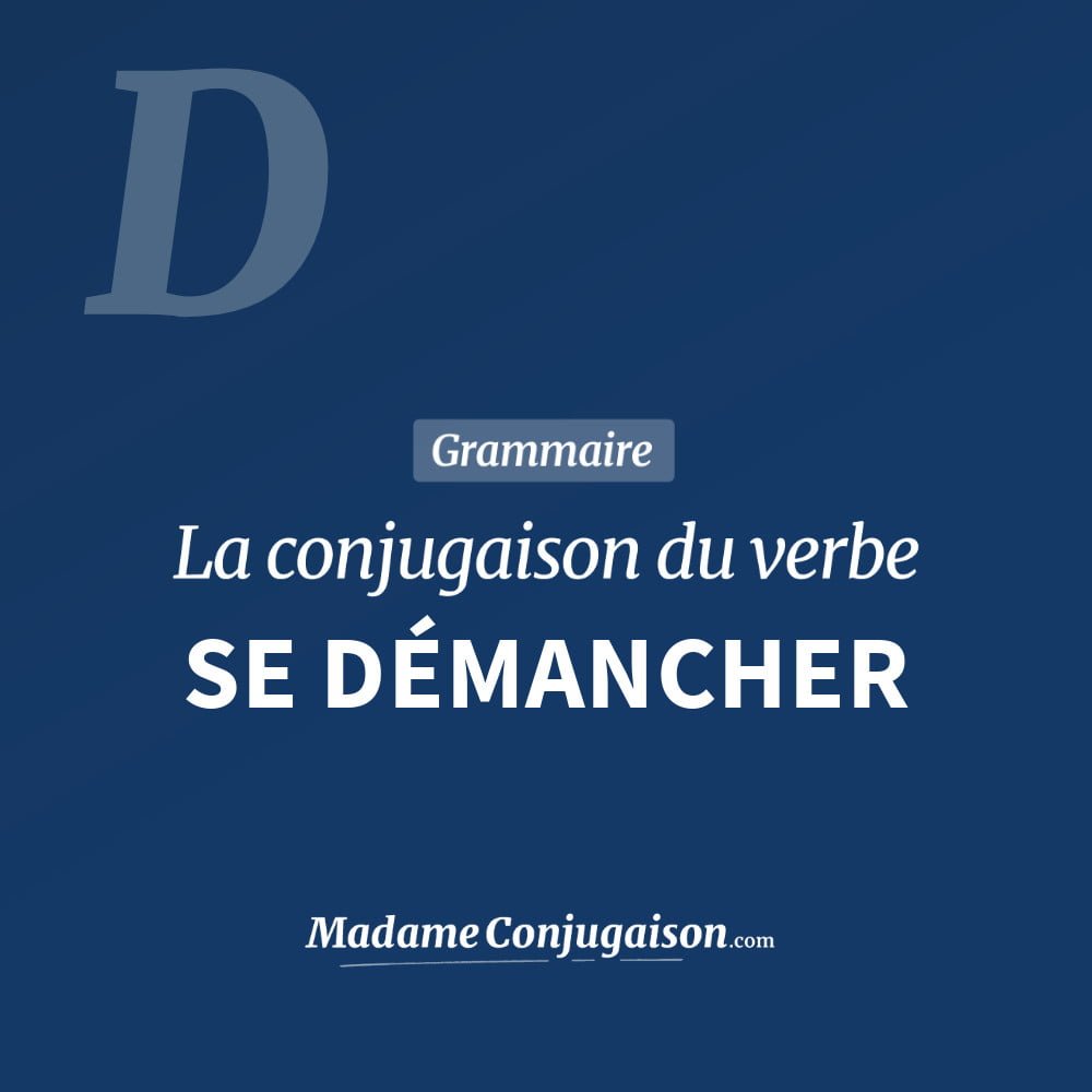 Conjugaison du verbe se démancher. Toute la conjugaison française de se démancher conjugué à tous les modes : indicatif - participé passé - subjonctif. Table de conjugaison du verbe se démancher