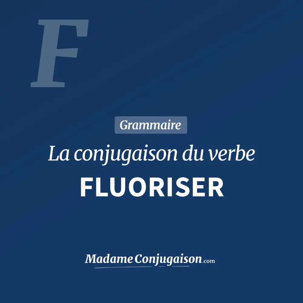 Conjugaison du verbe fluoriser. Toute la conjugaison française de fluoriser conjugué à tous les modes : indicatif - participé passé - subjonctif. Table de conjugaison du verbe fluoriser