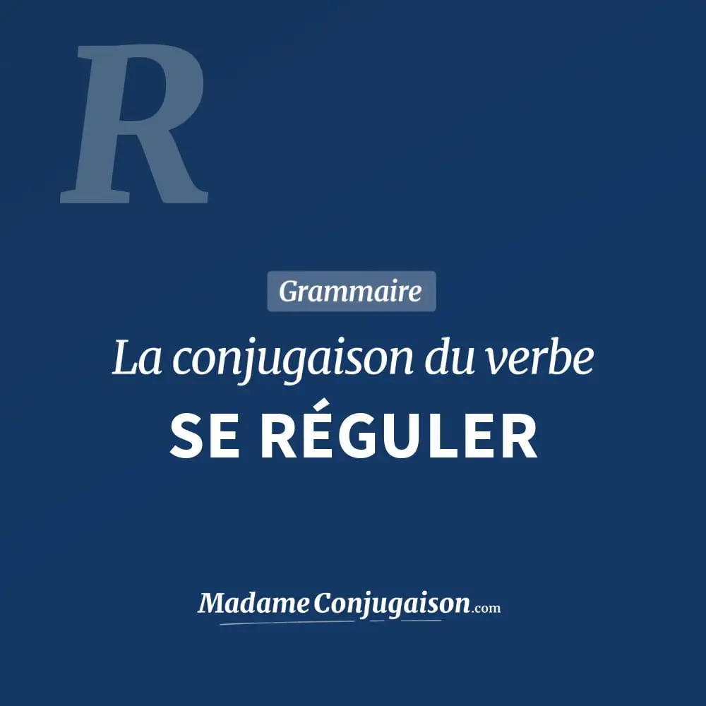 Conjugaison du verbe se réguler. Toute la conjugaison française de se réguler conjugué à tous les modes : indicatif - participé passé - subjonctif. Table de conjugaison du verbe se réguler