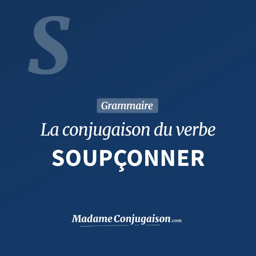 Conjugaison du verbe soupçonner. Toute la conjugaison française de soupçonner conjugué à tous les modes : indicatif - participé passé - subjonctif. Table de conjugaison du verbe soupçonner