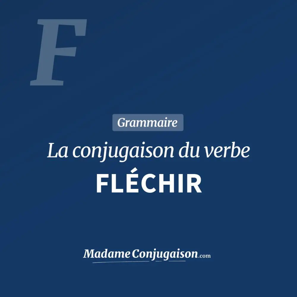 Conjugaison du verbe fléchir. Toute la conjugaison française de fléchir conjugué à tous les modes : indicatif - participé passé - subjonctif. Table de conjugaison du verbe fléchir