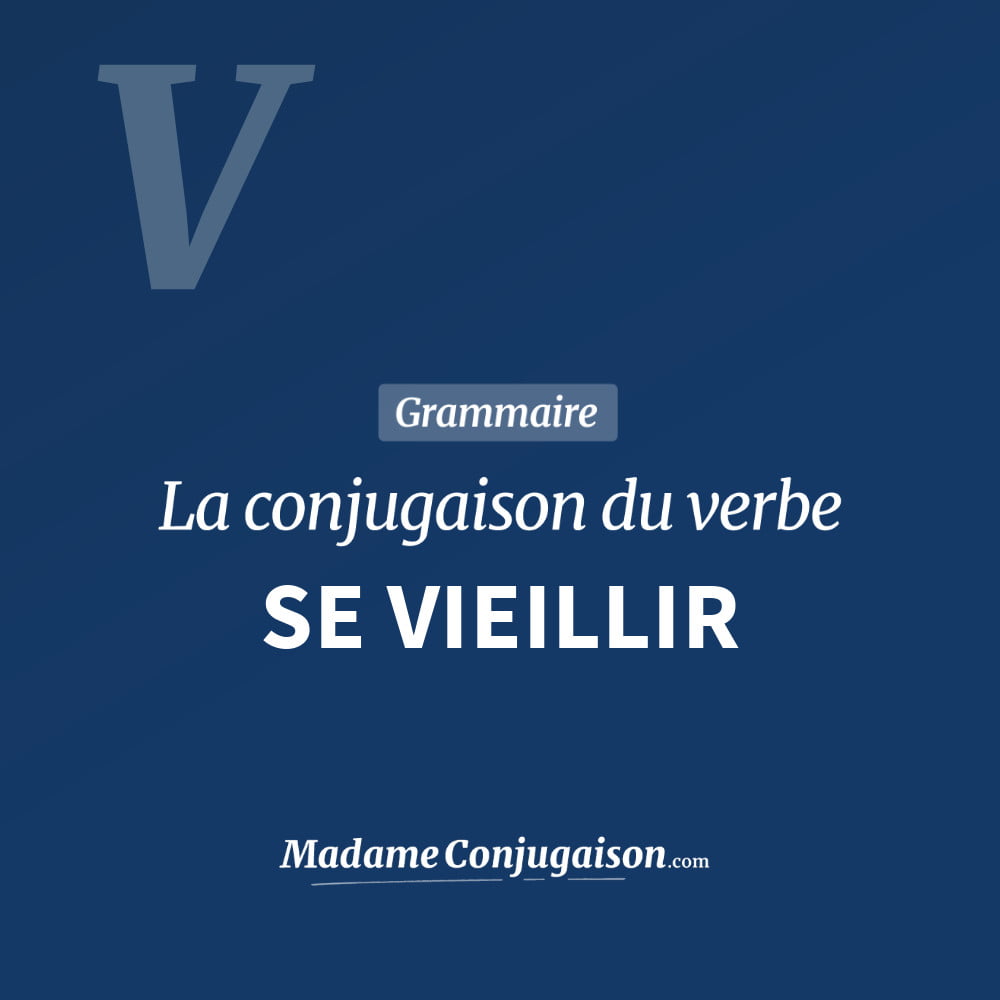 Conjugaison du verbe se vieillir. Toute la conjugaison française de se vieillir conjugué à tous les modes : indicatif - participé passé - subjonctif. Table de conjugaison du verbe se vieillir
