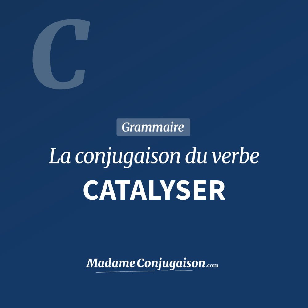 Conjugaison du verbe catalyser. Toute la conjugaison française de catalyser conjugué à tous les modes : indicatif - participé passé - subjonctif. Table de conjugaison du verbe catalyser