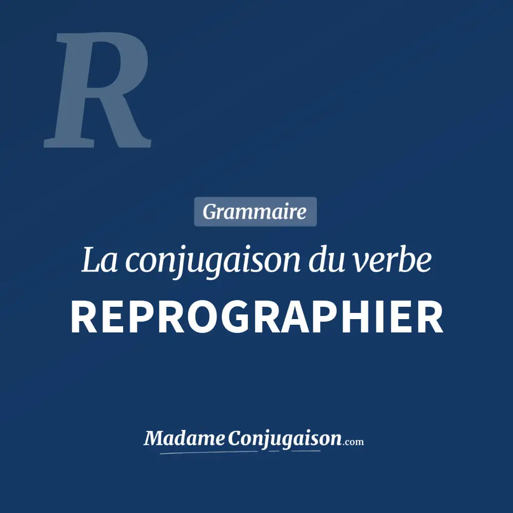 Conjugaison du verbe reprographier. Toute la conjugaison française de reprographier conjugué à tous les modes : indicatif - participé passé - subjonctif. Table de conjugaison du verbe reprographier