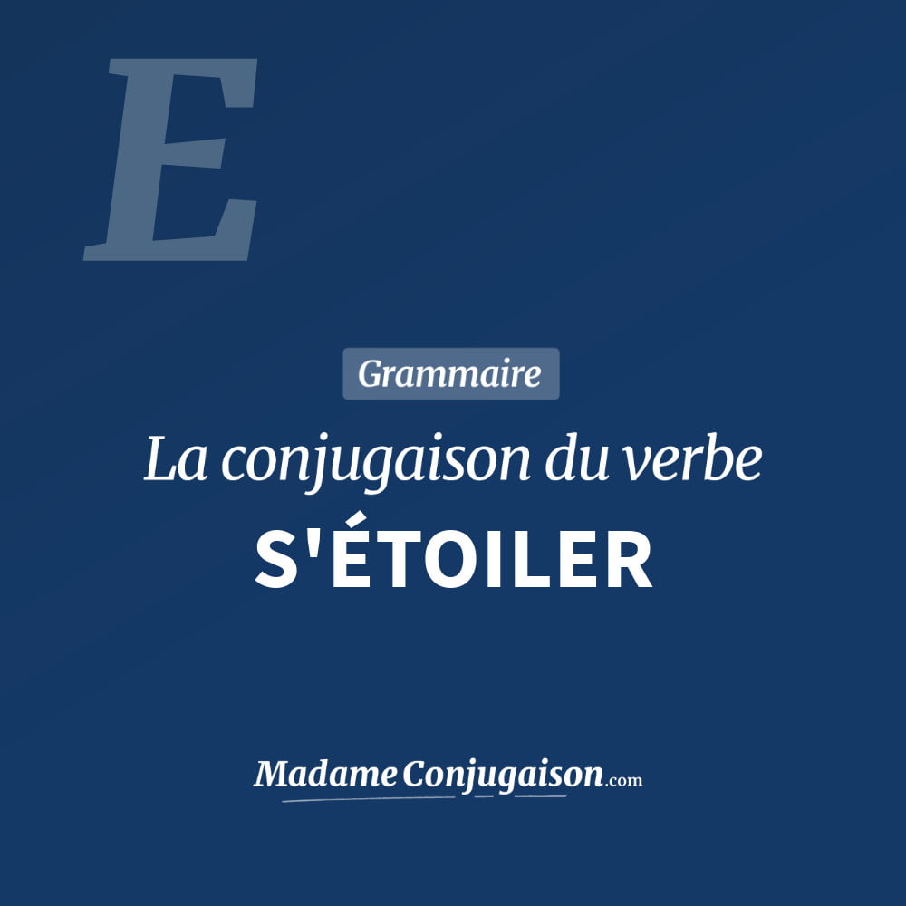 S'ÉTOILER - La conjugaison du verbe S'Étoiler Conjugaison du verbe s'étoiler. Toute la conjugaison française de s'étoiler conjugué à tous les modes : indicatif - participé passé - subjonctif. Table de conjugaison du verbe s'étoiler