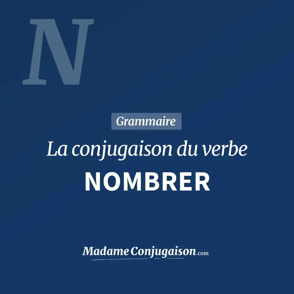 Conjugaison du verbe nombrer. Toute la conjugaison française de nombrer conjugué à tous les modes : indicatif - participé passé - subjonctif. Table de conjugaison du verbe nombrer