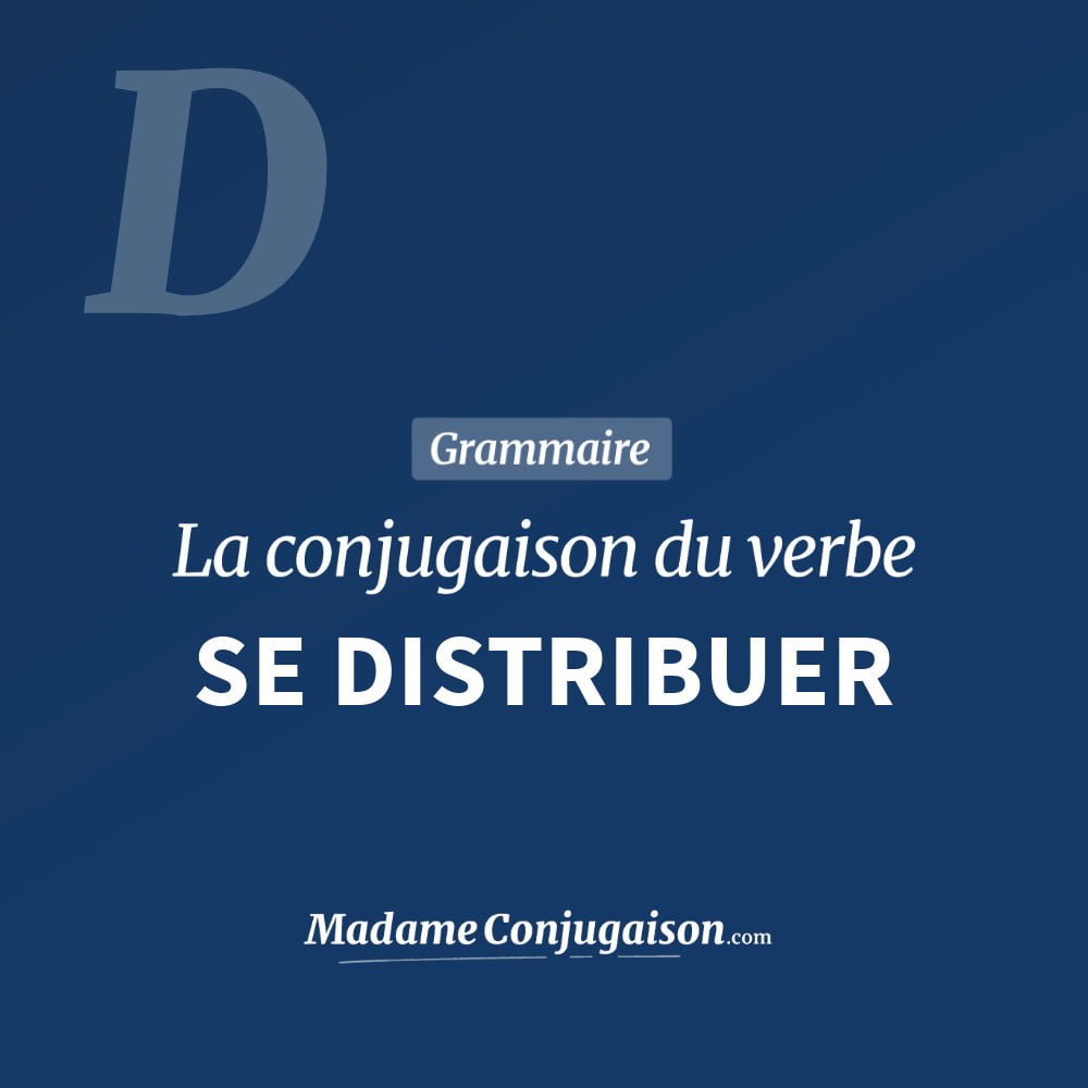 Conjugaison du verbe se distribuer. Toute la conjugaison française de se distribuer conjugué à tous les modes : indicatif - participé passé - subjonctif. Table de conjugaison du verbe se distribuer