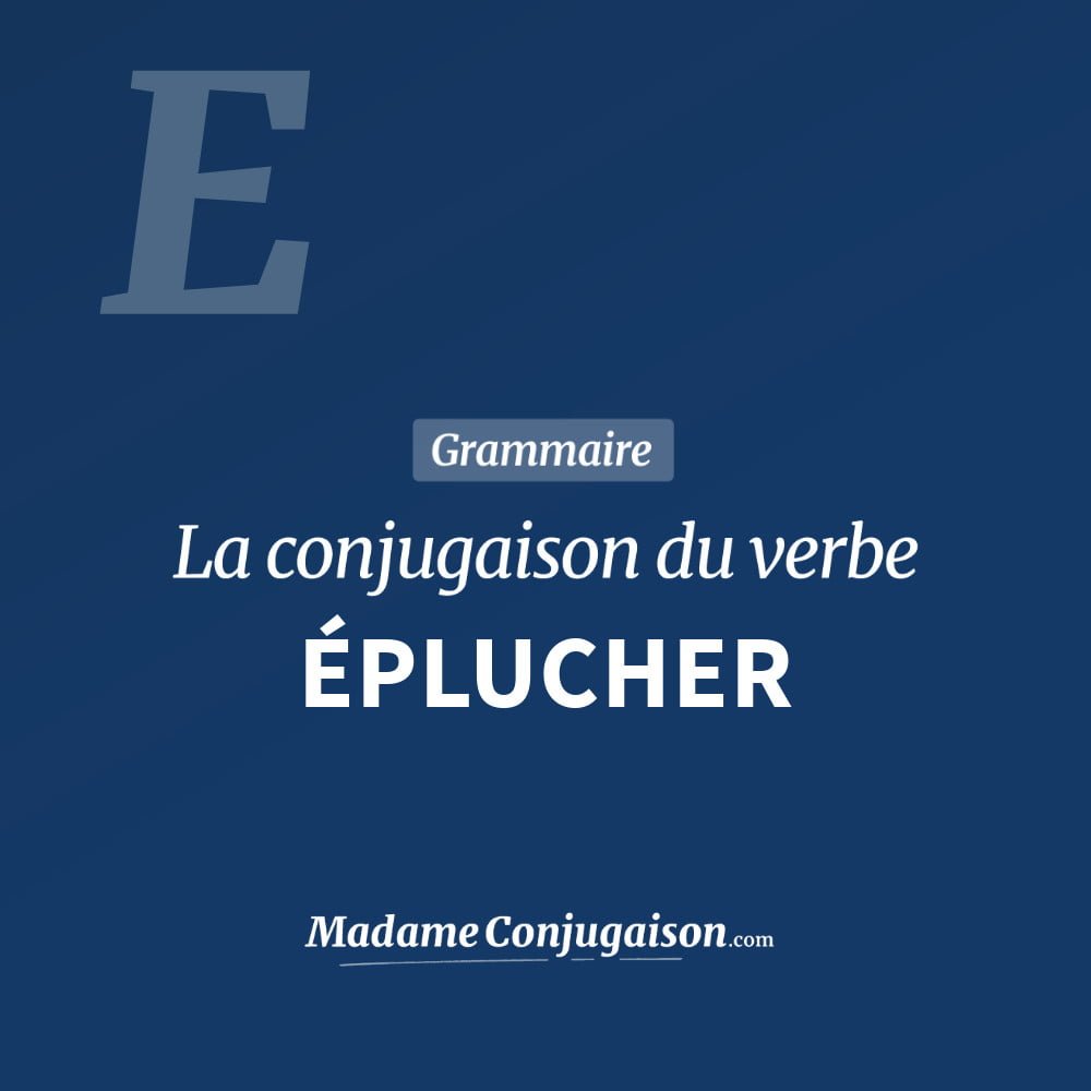 Conjugaison du verbe éplucher. Toute la conjugaison française de éplucher conjugué à tous les modes : indicatif - participé passé - subjonctif. Table de conjugaison du verbe éplucher