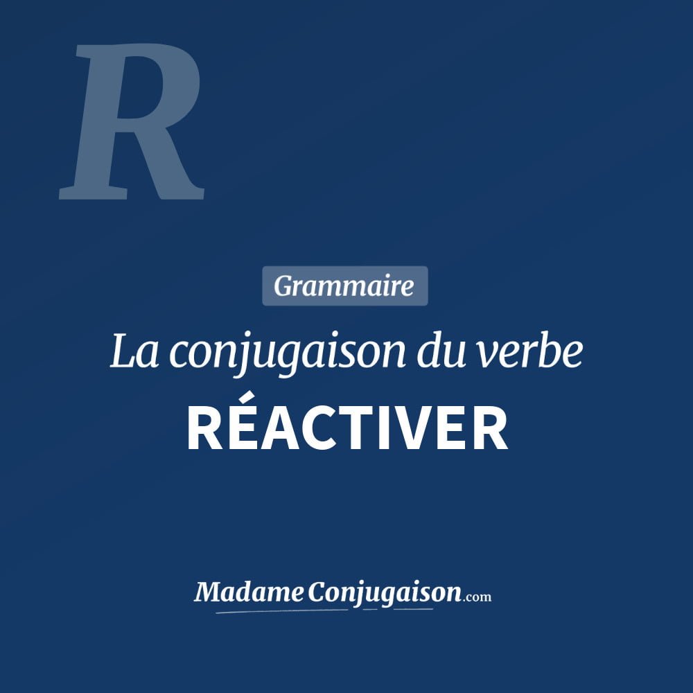 Conjugaison du verbe réactiver. Toute la conjugaison française de réactiver conjugué à tous les modes : indicatif - participé passé - subjonctif. Table de conjugaison du verbe réactiver