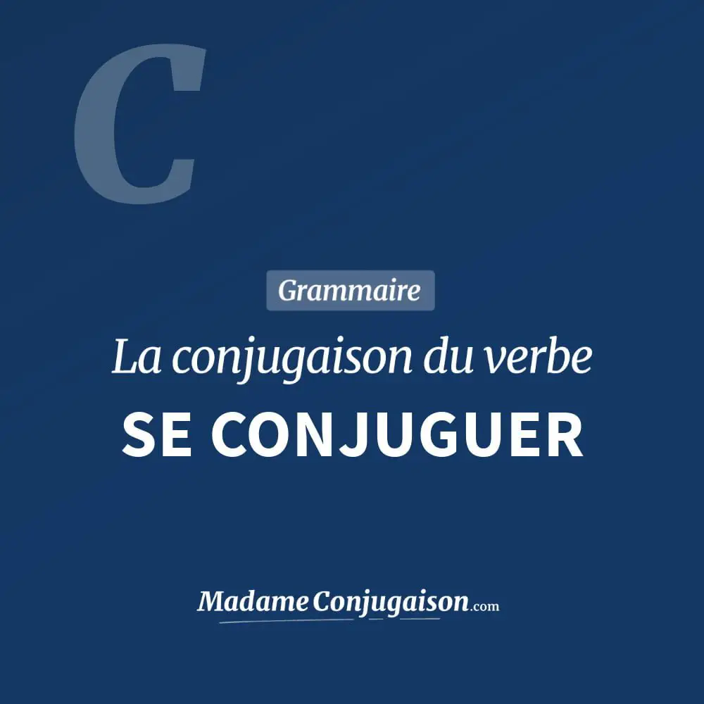 Se Conjuguer La Conjugaison Du Verbe Se Conjuguer En Francais Madame Conjugaison