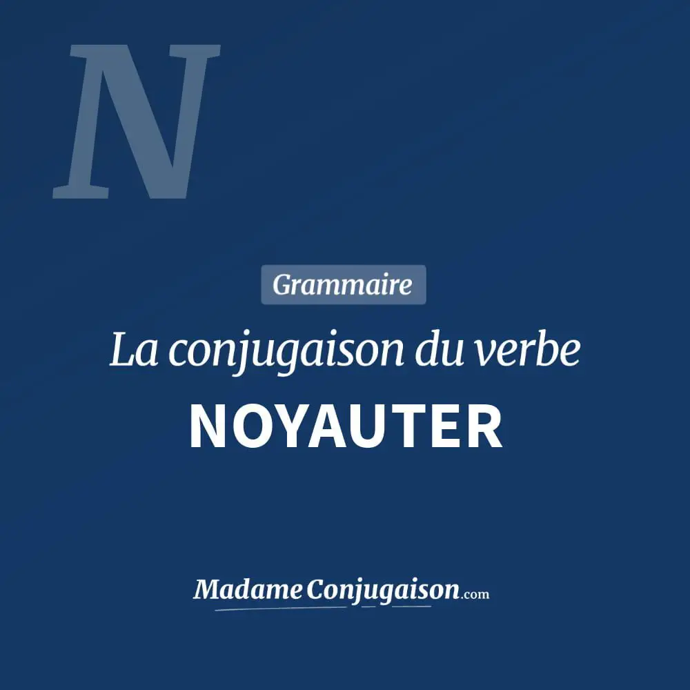 Conjugaison du verbe noyauter. Toute la conjugaison française de noyauter conjugué à tous les modes : indicatif - participé passé - subjonctif. Table de conjugaison du verbe noyauter
