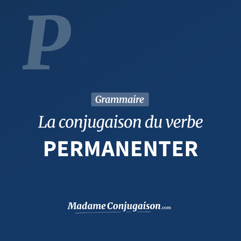 Conjugaison du verbe permanenter. Toute la conjugaison française de permanenter conjugué à tous les modes : indicatif - participé passé - subjonctif. Table de conjugaison du verbe permanenter