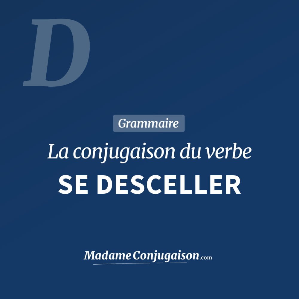 Conjugaison du verbe se desceller. Toute la conjugaison française de se desceller conjugué à tous les modes : indicatif - participé passé - subjonctif. Table de conjugaison du verbe se desceller