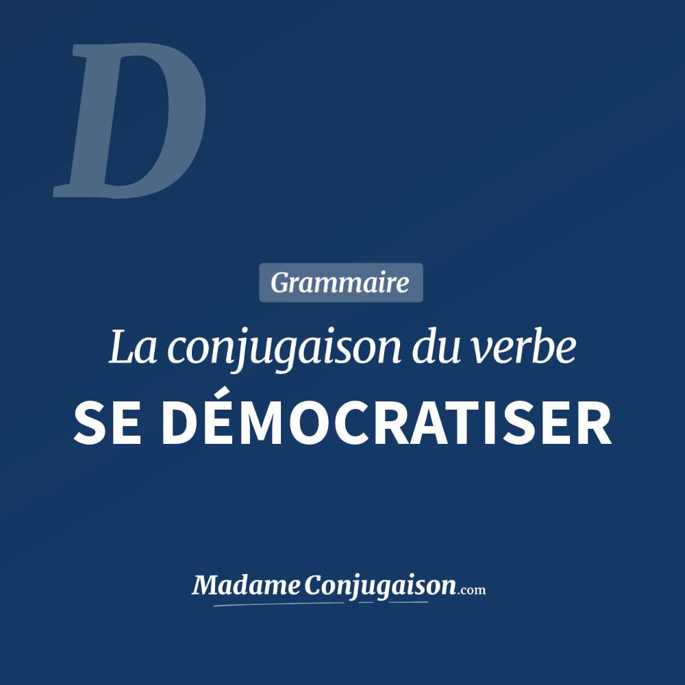 SE DÉMOCRATISER - La conjugaison du verbe Se Démocratiser Conjugaison du verbe se démocratiser. Toute la conjugaison française de se démocratiser conjugué à tous les modes : indicatif - participé passé - subjonctif. Table de conjugaison du verbe se démocratiser