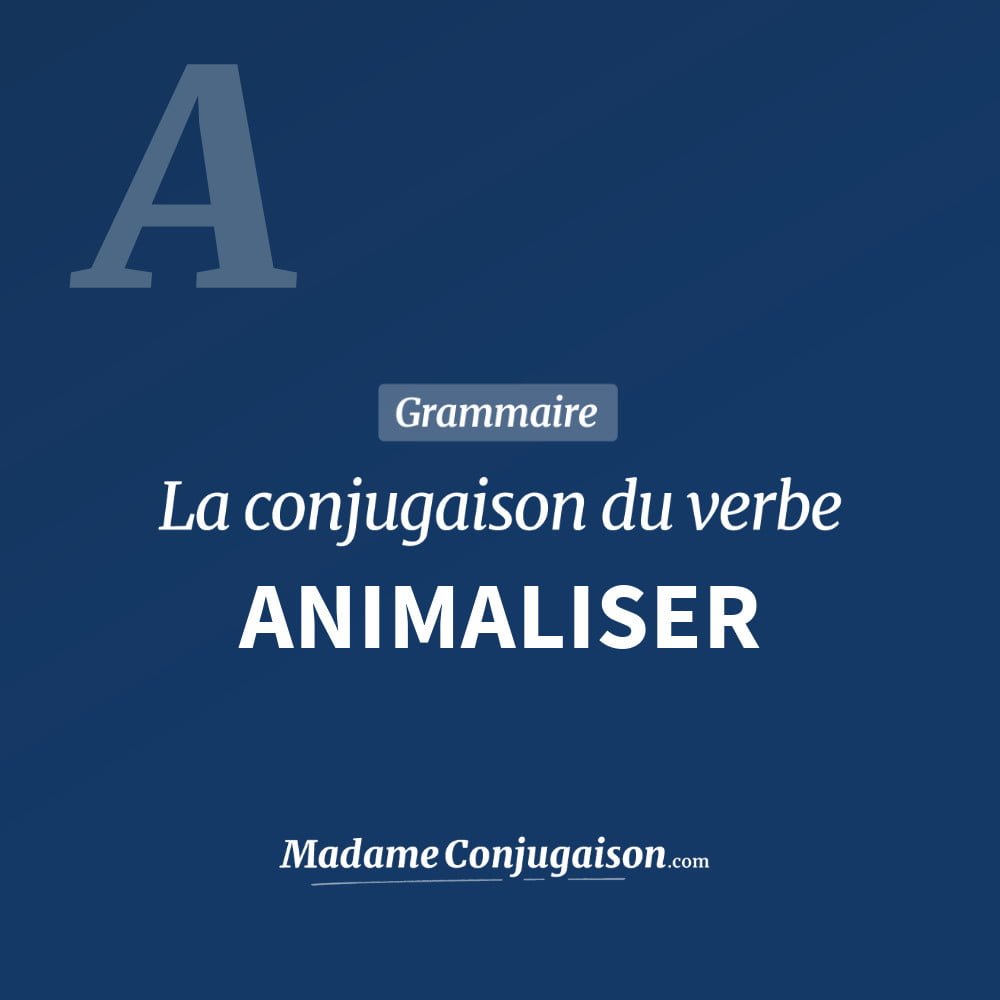 Conjugaison du verbe animaliser. Toute la conjugaison française de animaliser conjugué à tous les modes : indicatif - participé passé - subjonctif. Table de conjugaison du verbe animaliser