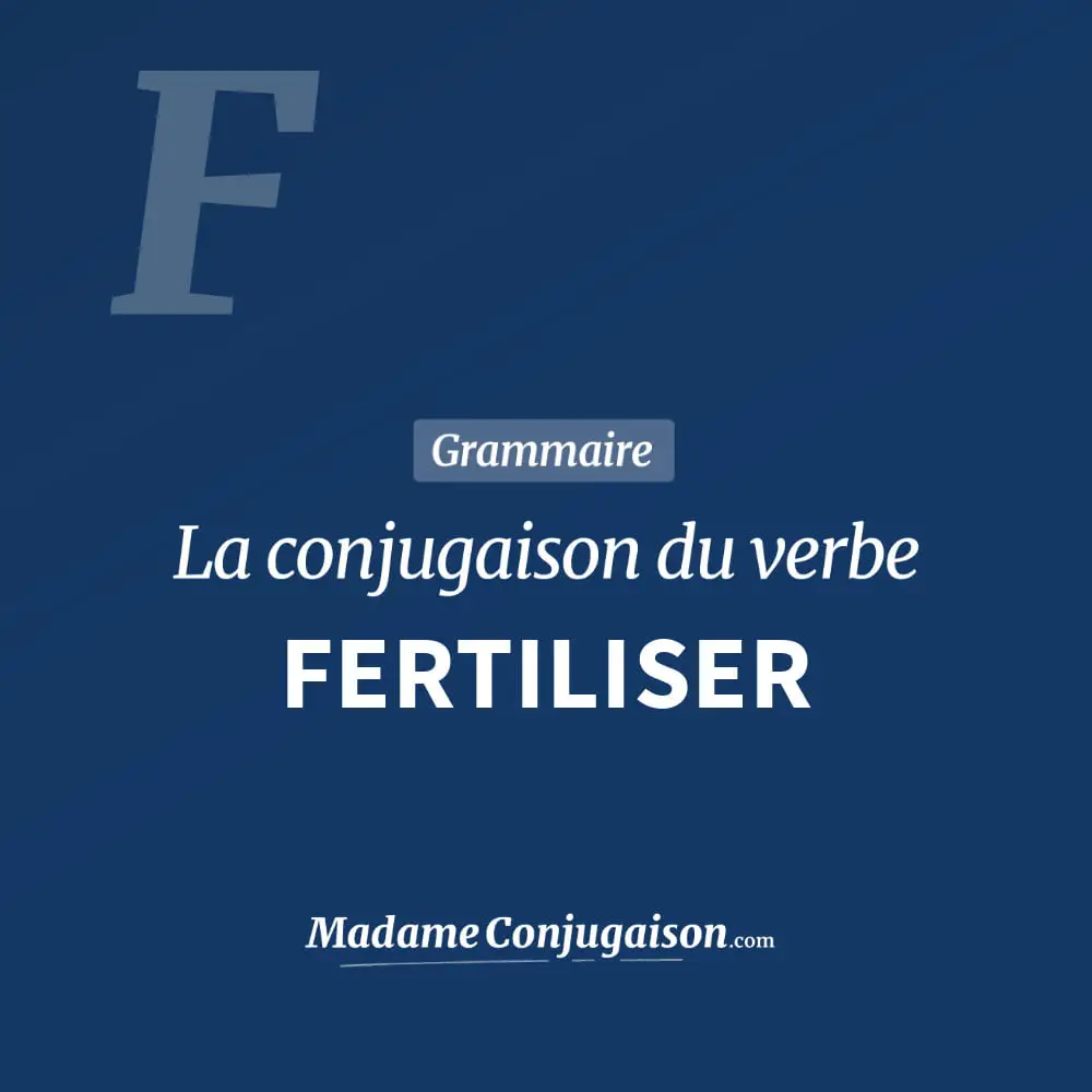Conjugaison du verbe fertiliser. Toute la conjugaison française de fertiliser conjugué à tous les modes : indicatif - participé passé - subjonctif. Table de conjugaison du verbe fertiliser