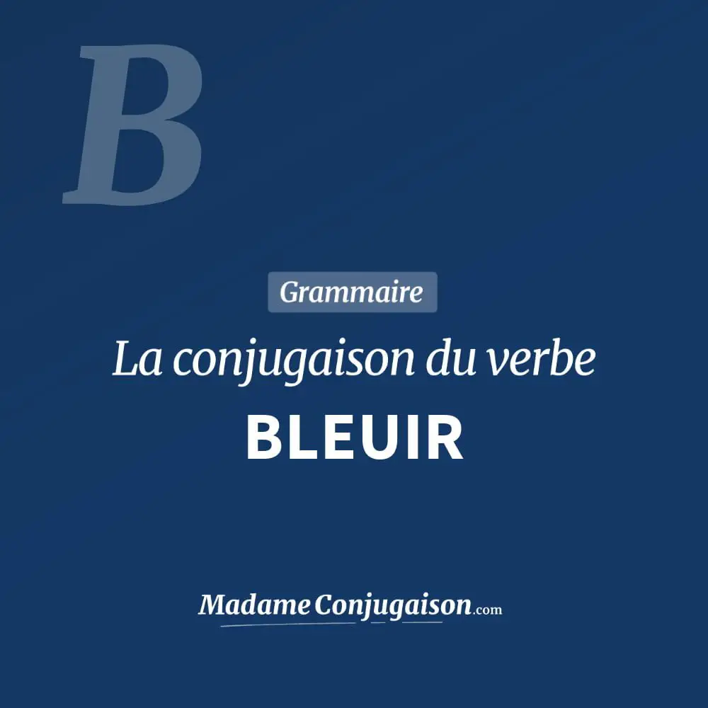 Conjugaison du verbe bleuir. Toute la conjugaison française de bleuir conjugué à tous les modes : indicatif - participé passé - subjonctif. Table de conjugaison du verbe bleuir