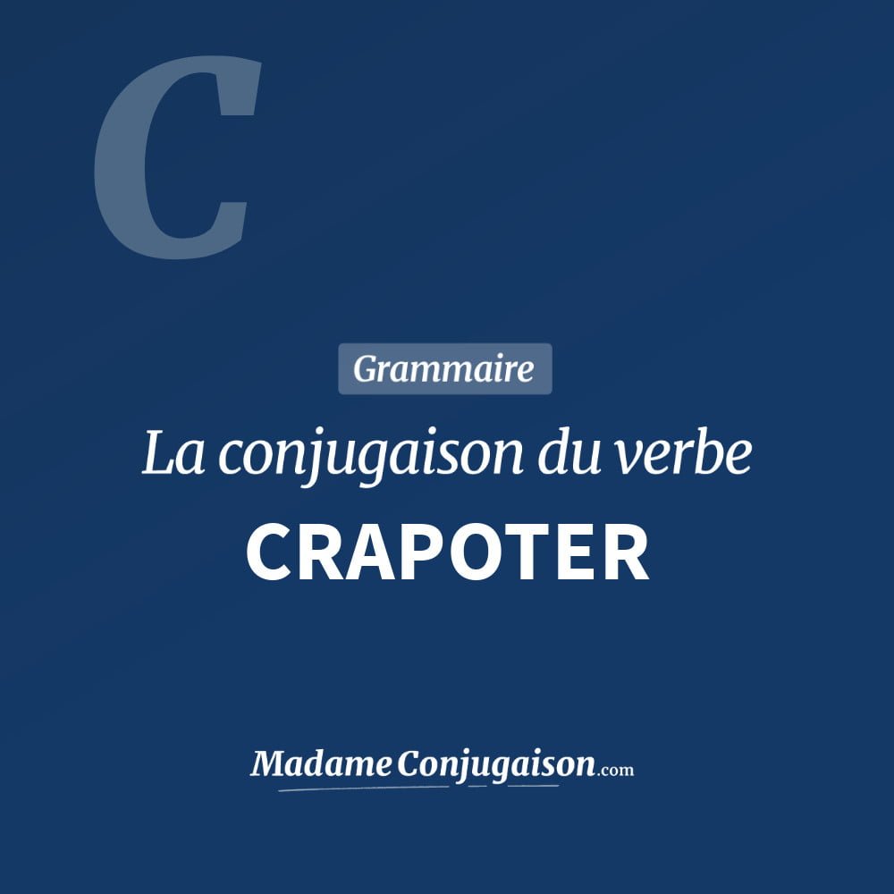 CRAPOTER - La conjugaison du verbe Crapoter Conjugaison du verbe crapoter. Toute la conjugaison française de crapoter conjugué à tous les modes : indicatif - participé passé - subjonctif. Table de conjugaison du verbe crapoter