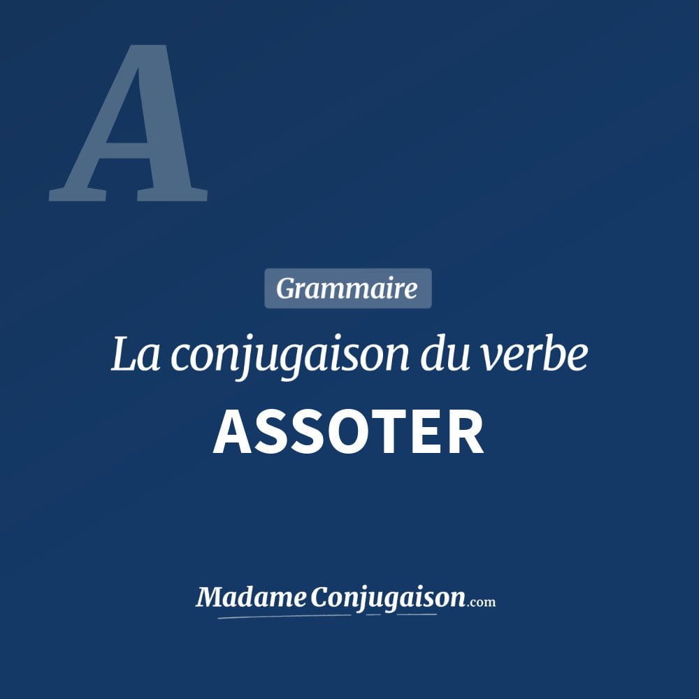 Conjugaison du verbe assoter. Toute la conjugaison française de assoter conjugué à tous les modes : indicatif - participé passé - subjonctif. Table de conjugaison du verbe assoter