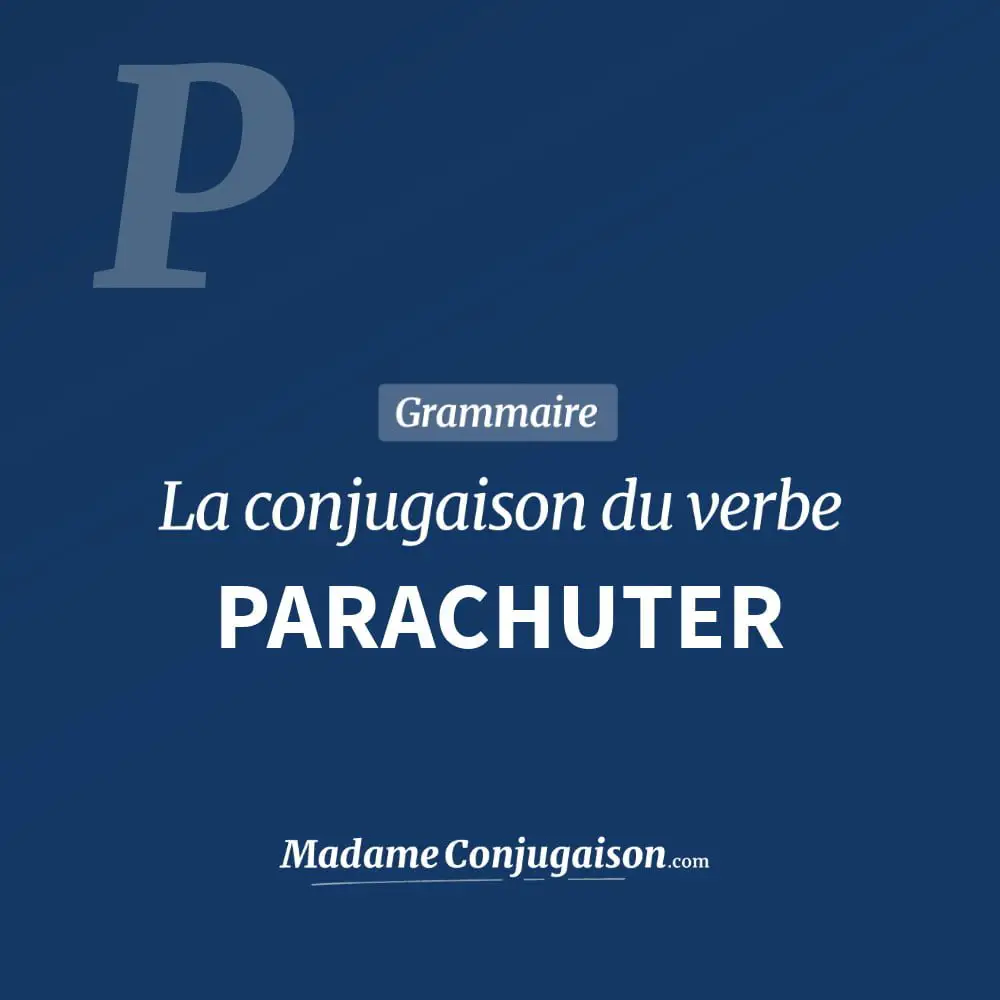 Conjugaison du verbe parachuter. Toute la conjugaison française de parachuter conjugué à tous les modes : indicatif - participé passé - subjonctif. Table de conjugaison du verbe parachuter