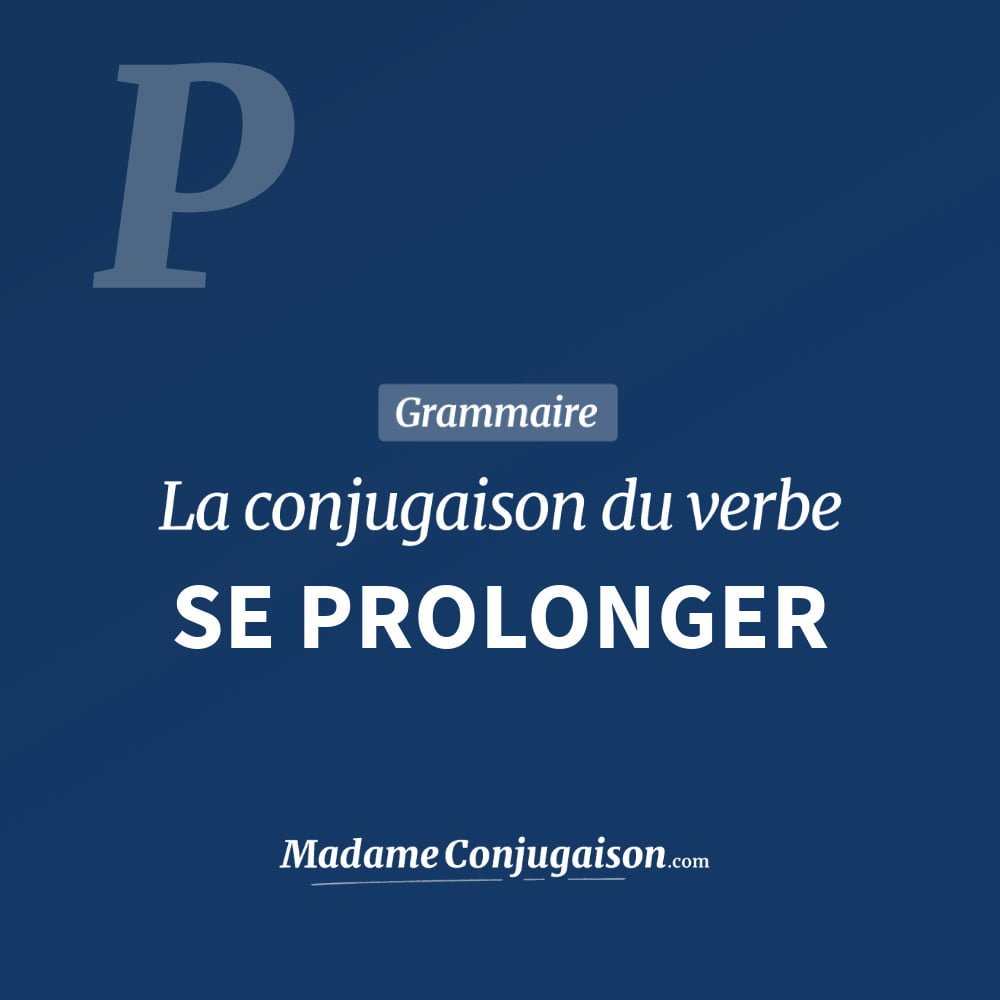 Conjugaison du verbe se prolonger. Toute la conjugaison française de se prolonger conjugué à tous les modes : indicatif - participé passé - subjonctif. Table de conjugaison du verbe se prolonger