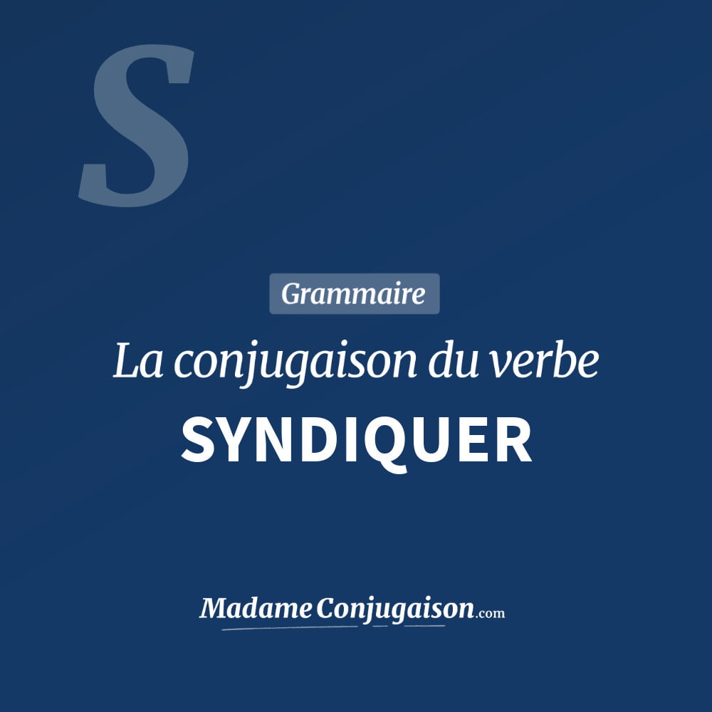 Conjugaison du verbe syndiquer. Toute la conjugaison française de syndiquer conjugué à tous les modes : indicatif - participé passé - subjonctif. Table de conjugaison du verbe syndiquer